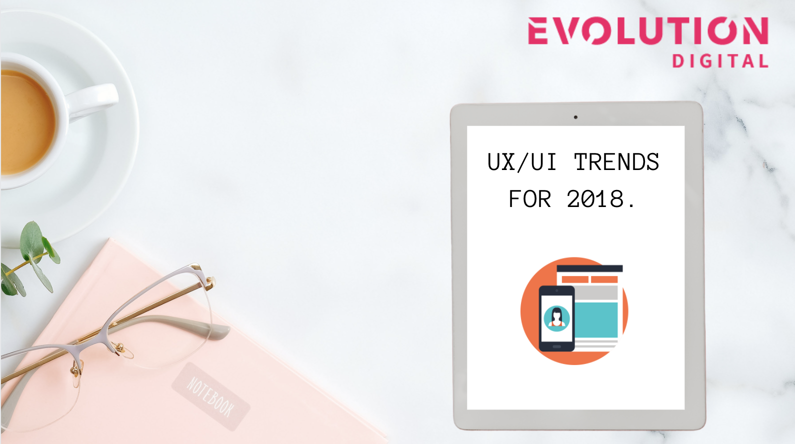 UX / UI Design trends for 2018.
