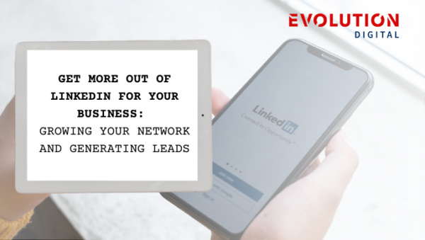 Get More out of Linkedin for your Business | Evolution Digital